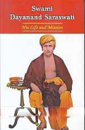 Swami Dayanand Saraswati: His Life and Mission