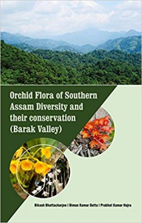 Orchid Flora of Southern Assam, Barak Valley: Diversity and their Conservation