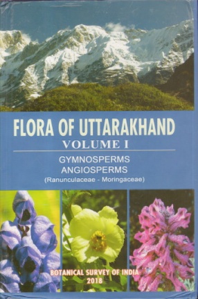 Flora of Uttarakhand, Volume 1: Gymnosperms and Angiosperms (Ranunculaceae-Moringaceae)