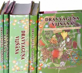 Dravyaguna Vijnana: Fundamental Principles of Pharmacotherapeutics in Ayurveda (In 5 Volumes)