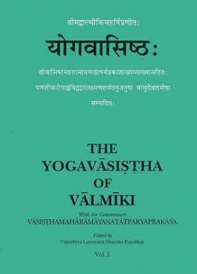 The Yogavasistha of Valmiki: With the Commentary Vasistha Maharamayana Tatparyaprakasa (In 2 Volumes)