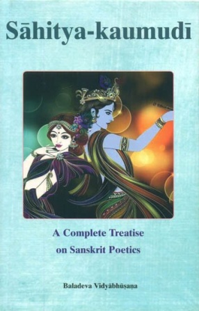 Sahitya-Kaumudi: A Complete Treatise on Sanskrit Poetics