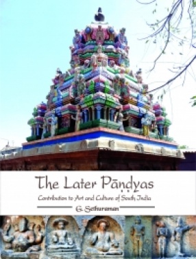 The Later Pandyas: Contribution to Art and Culture of South India