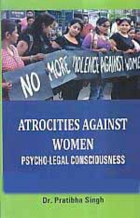 Atrocities Against Women: Psycho-Legal Consciousness