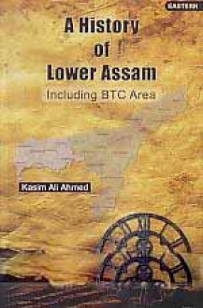 A History of Lower Assam: Including BTC Area