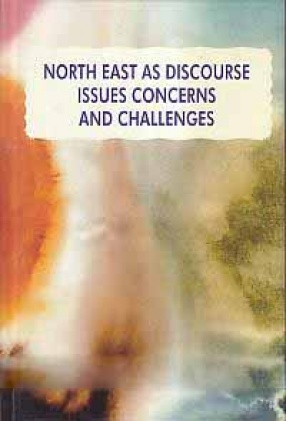 North East As Discourse Issues Concerns and Challenges