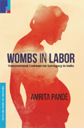 Wombs in Labor: Transnational Commercial Surrogacy in India