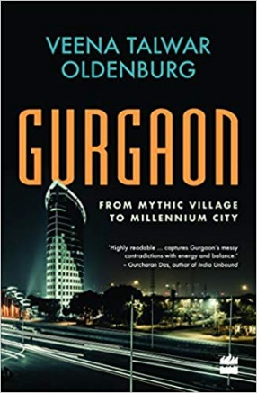 Gurgaon: From Mythic Village to Millennium City
