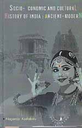 Socio-Economic and Cultural History of India: Ancient-Modern