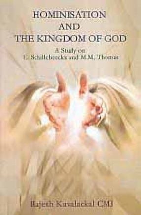 Hominisation and The Kingdom of God: A Study on E. Schillebeeckx and M.M. Thomas