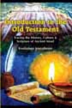 Introduction to the Old Testament: Tracing the History, Culture and Scripture of Ancient Israel