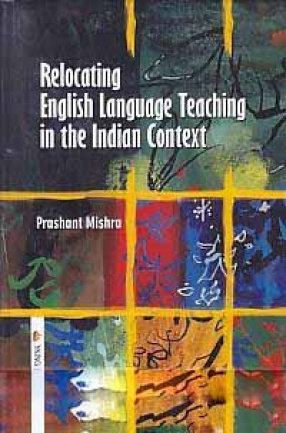 Relocating English Language: Teaching in the Indian Context