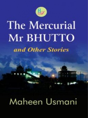 The Mercurial Mr. Bhutto and Other Stories
