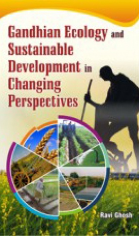 Gandhian Ecology and Sustainable Development in Changing Perspectives