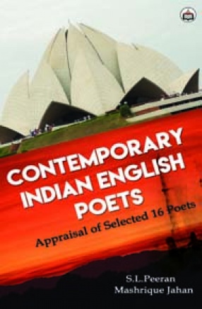 Contemporary Indian English Poets: Appraisal of Selected 16 Poets