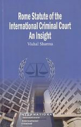 Rome Statute of the International Criminal Court: An Insight