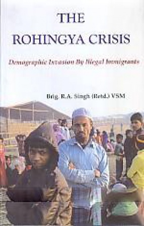 The Rohingya Crisis: Demographic Invasion by Illegal Immigrants