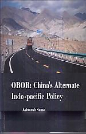 OBOR: China's Alternate Indo-Pacific Policy