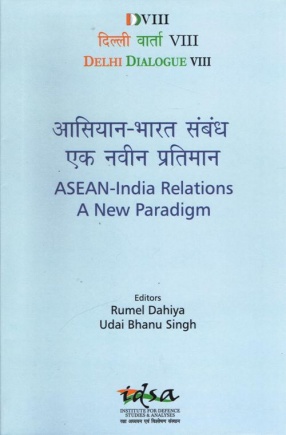 Delhi Dialogue VIII : ASEAN- India Relations A New Paradigm