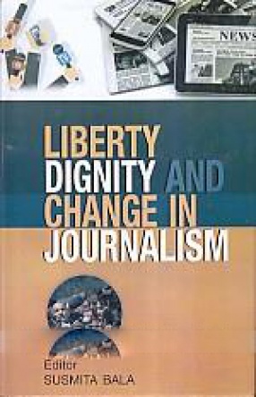Liberty, Dignity and Change in Journalism