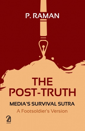 The Post-Truth Media's Survival Sutra: A Footsoldier's Version