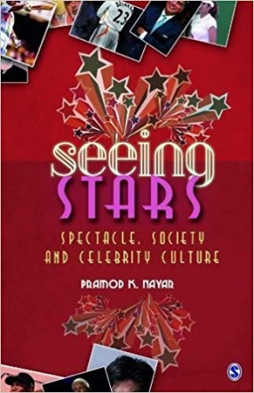Seeing Stars: Spectacle, Society and Celebrity Culture