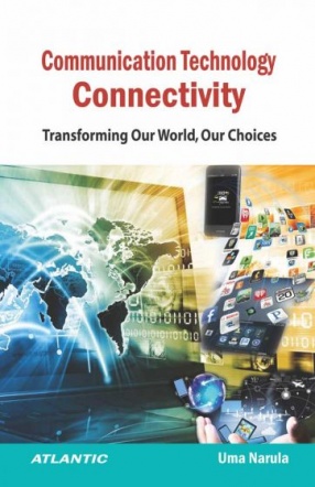 Communication Technology Connectivity: Transforming Our World, Our Choices