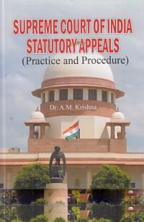 Supreme Court of India: Statutory Appeals: Practice and Procedure