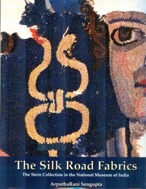 The Silk Road Fabrics: The Stein Collection in The National Museum of India
