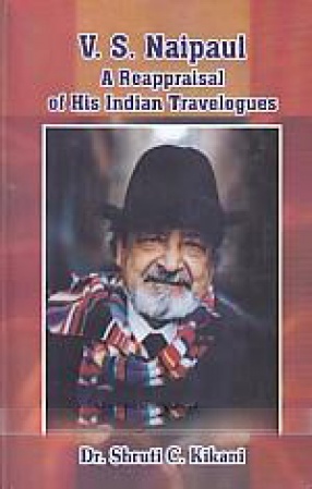 V.S. Naipaul: A Reappraisal of his Indian Travelogues