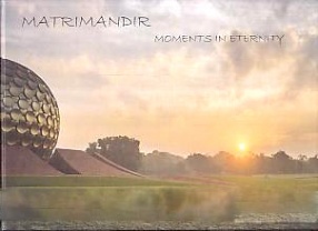Matrimandir: Moments in Eternity