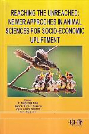 Reaching The Unreached: Newer Approches in Animal Sciences for Socio-Economic Upliftment