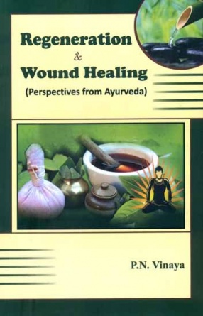 Regeneration & Wound Healing: Perspectives from Ayurveda