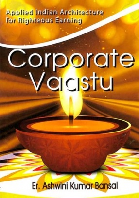 Corporate Vaastu: Applied Indian Architecture for Righteous Earning
