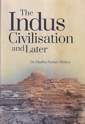 The Indus Civilisation and Later