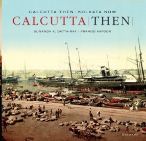 Calcutta Then: Kolkata Now