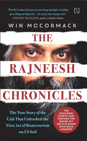 The Rajneesh Chronicles: The True Story of the Cult that Unleashed the First Act of Bioterrorism on US Soil
