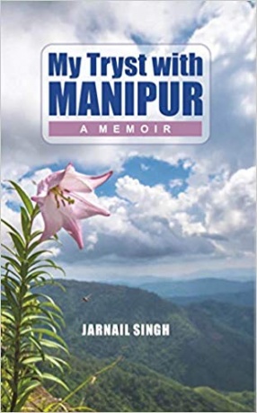 My Tryst with Manipur: A Memoir