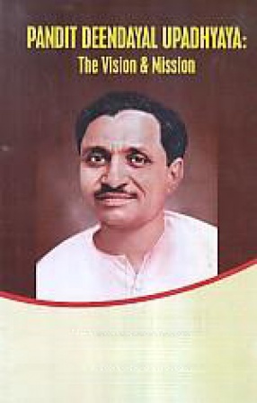 Pandit Deendayal Upadhyaya: The Vision & Mission