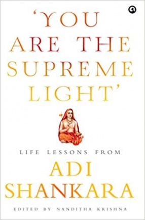 You Are the Supreme Light: Life Lessons from Adi Sankara