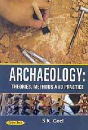 Archaeology: Theories, Methods and Practice