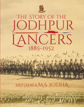 The Story of The Jodhpur Lancers 1885-1952