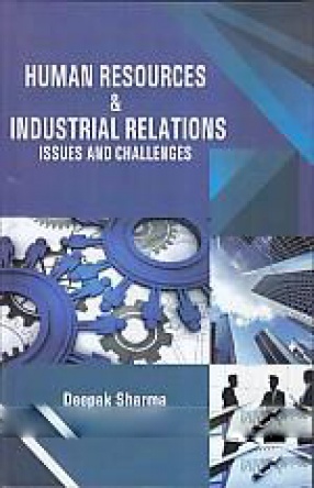 Human Resources & Industrial Relations: Issues and Challenges