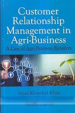 Customer Relationship Management in Agri-Business: A Case of Agri-Business Retailers