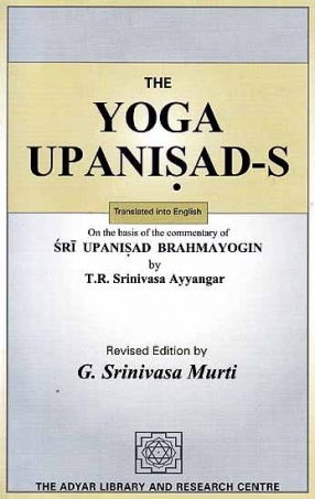 The Yoga Upanisad-S on the Basis of the Commentary of Sri Upanisad Brahmayogin