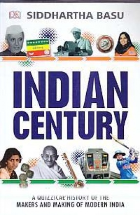 Indian Century: A Quizzical History of The Makers and Making of Modern India