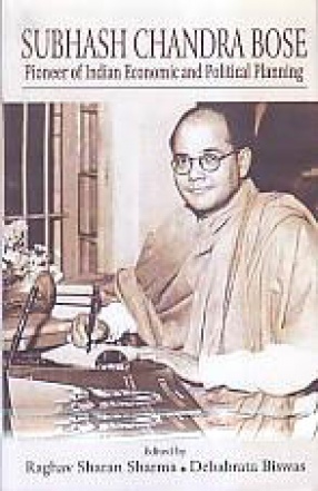 Subhas Chandra Bose: Pioneer of Indian Economic and Political Planning