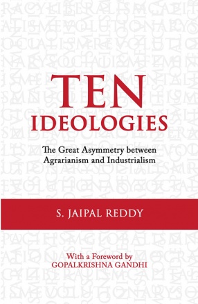Ten Ideologies: The Great Asymmetry Between Agrarianism and Industrialism
