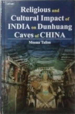 Religious and Cultural Impact of India on Dunhuang Caves of China: A Comparative and Critical Study
