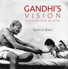 Gandhi’s Vision: Freedom and Beyond